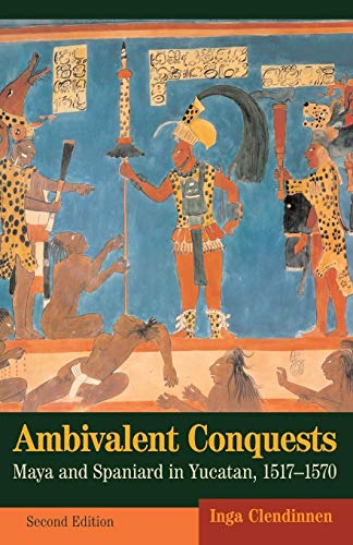 Beispielbild fr Ambivalent Conquests: Maya and Spaniard in Yucatan, 1517  1570 (Cambridge Latin American Studies, Series Number 61) zum Verkauf von BooksRun