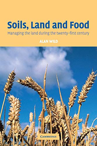 9780521527590: Soils, Land And Food: Managing the Land during the Twenty-First Century