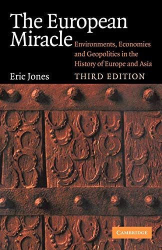 The European Miracle: Environments, Economies and Geopolitics in the History of Europe and Asia (9780521527835) by Jones, Eric