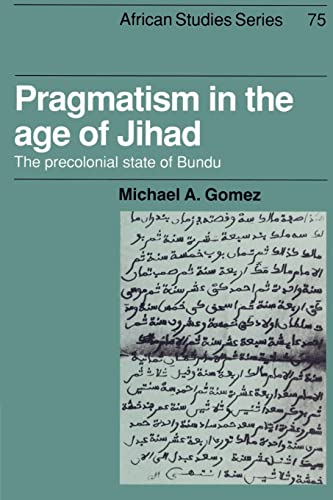 9780521528474: Pragmatism in the Age of Jihad: The Precolonial State of Bundu: 75 (African Studies, Series Number 75)