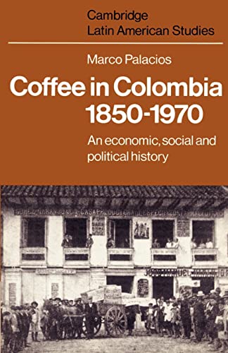 Beispielbild fr Coffee in Colombia, 1850?1970: An Economic, Social and Political History (Cambridge Latin American Studies, Series Number 36) zum Verkauf von Lucky's Textbooks