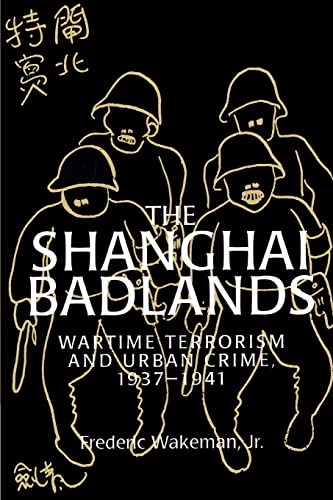 9780521528719: The Shanghai Badlands: Wartime Terrorism and Urban Crime, 1937-1941 (Cambridge Studies in Chinese History, Literature and Institutions)