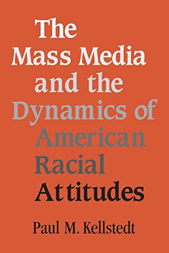 Beispielbild fr The Mass Media and the Dynamics of American Racial Attitudes zum Verkauf von Chiron Media