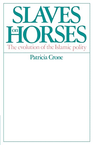 Imagen de archivo de Slaves on Horses: The Evolution of the Islamic Polity a la venta por Books Unplugged