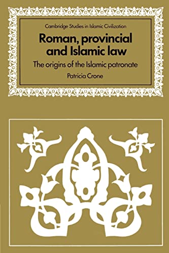 Imagen de archivo de Roman, Provincial and Islamic Law: The Origins of the Islamic Patronate (Cambridge Studies in Islamic Civilization) a la venta por Greenway