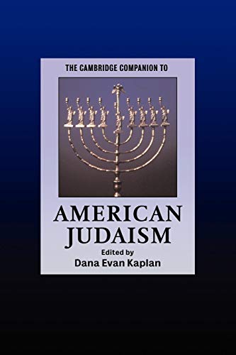 The Cambridge Companion to American Judaism.; (Cambridge Companions to Religion)