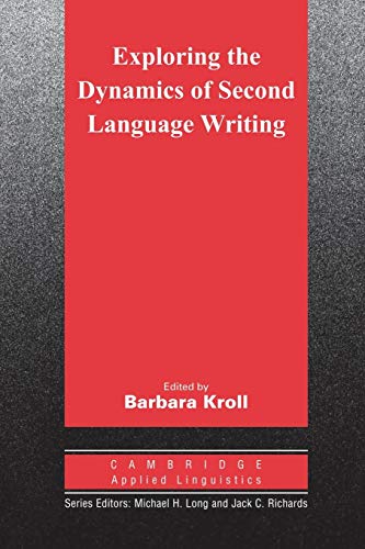 Exploring the Dynamics of Second Language Writing (Cambridge Applied Linguistics)