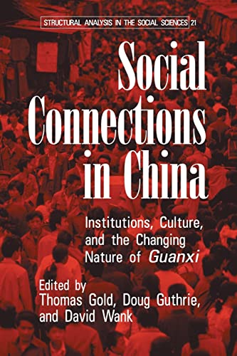 Beispielbild fr Social Connections in China: Institutions, Culture, and the Changing Nature of Guanxi (Structural Analysis in the Social Sciences, Series Number 21) zum Verkauf von Wonder Book