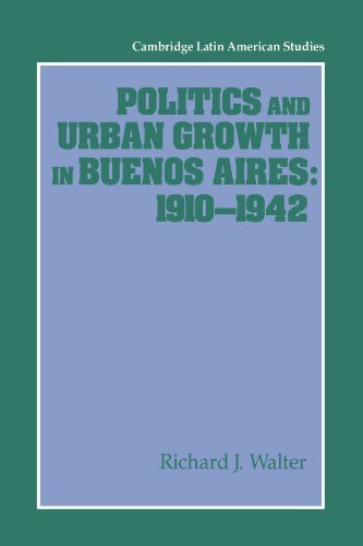 9780521530651: Politics and Urban Growth in Buenos Aires, 1910–1942 (Cambridge Latin American Studies, Series Number 74)