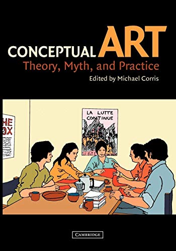 Conceptual Art: Theory, Myth, and Practice