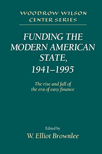 Beispielbild fr Funding the Modern American State, 19411995: The Rise and Fall of the Era of Easy Finance (Woodrow Wilson Center Press) zum Verkauf von Solr Books