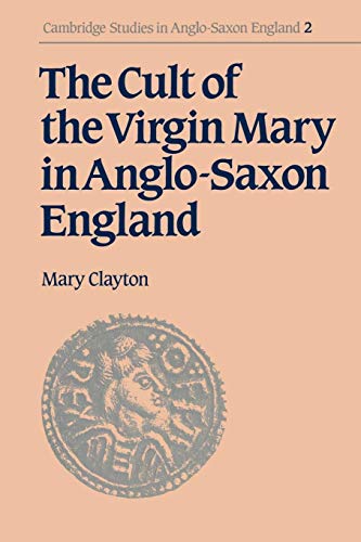 9780521531153: The Cult of the Virgin Mary in Anglo-Saxon England: 2 (Cambridge Studies in Anglo-Saxon England, Series Number 2)