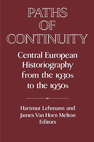 Stock image for Paths of Continuity: Central European Historiography from the 1930s to the 1950s for sale by Ria Christie Collections