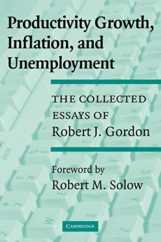 PRODUCTIVITY GROWTH, INFLATION, AND UNEMPLOYMENT Collected Essays