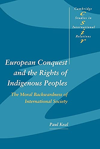 Imagen de archivo de European Conquest and the Rights of Indigenous Peoples : The Moral Backwardness of International Society a la venta por Better World Books