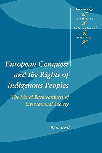 Stock image for European Conquest and the Rights of Indigenous Peoples : The Moral Backwardness of International Society for sale by Better World Books