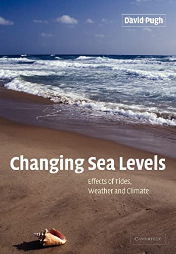 Changing Sea Levels: Effects of Tides, Weather and Climate (9780521532181) by Pugh, David