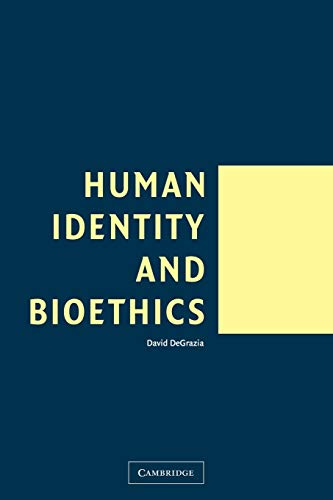 Human Identity and Bioethics (9780521532686) by DeGrazia, David