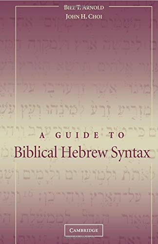 A Guide to Biblical Hebrew Syntax (9780521533485) by Bill T. Arnold; John H. Choi