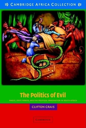 Stock image for The Politics of Evil African Edition: Magic, State Power and the Political Imagination in South Africa (African Studies (Series Number 103)) for sale by Oblivion Books