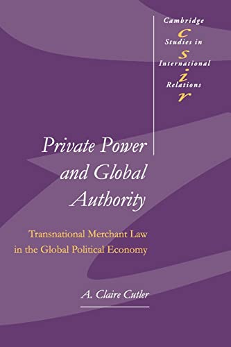 Beispielbild fr Private Power and Global Authority: Transnational Merchant Law in the Global Political Economy zum Verkauf von ThriftBooks-Atlanta