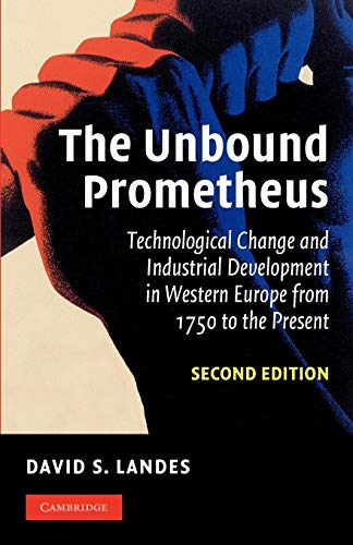 Stock image for The Unbound Prometheus: Technological Change and Industrial Development in Western Europe from 1750 to the Present for sale by Goodwill Southern California