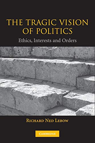 Beispielbild fr The Tragic Vision of Politics: Ethics, Interests and Orders zum Verkauf von Lakeside Books