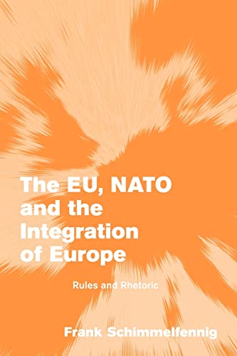 EU NATO Integration Europe: Rules and Rhetoric (Themes in European Governance).