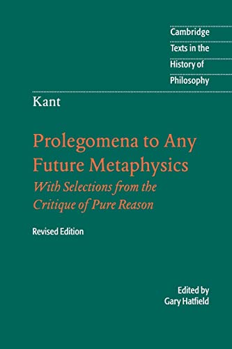 Imagen de archivo de Immanuel Kant: Prolegomena to Any Future Metaphysics: That Will Be Able to Come Forward as Science: With Selections from the Critique of Pure Reason a la venta por Revaluation Books