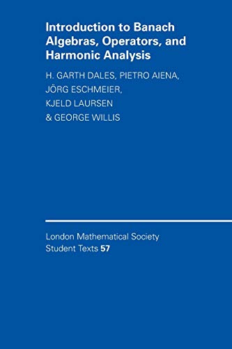 9780521535847: Introduction to Banach Algebras, Operators, and Harmonic Analysis Paperback: 57 (London Mathematical Society Student Texts, Series Number 57)