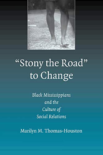 Stock image for 'Stony the Road' to Change: Black Mississippians and the Culture of Social Relations for sale by HPB-Ruby