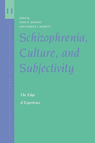 Stock image for Schizophrenia, Culture, and Subjectivity: The Edge of Experience (Cambridge Studies in Medical Anthropology) for sale by AwesomeBooks