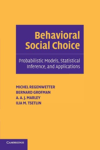 Stock image for Behavioral Social Choice : Probabilistic Models, Statistical Inference, and Applications for sale by Better World Books
