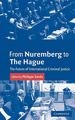 Imagen de archivo de From Nuremberg to the Hague : The Future of International Criminal Justice a la venta por Better World Books