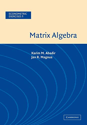 Matrix Algebra (Econometric Exercises, Vol. 1)