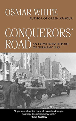Imagen de archivo de Conquerors' Road: An Eyewitness Report of Germany 1945 a la venta por Jenson Books Inc