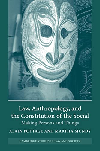 LAW, ANTHROPOLOGY AND THE CONSTITUTION OF THE SOCIAL. MAKING PERSONS AND THINGS