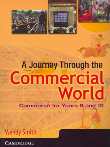 A Journey through the Commercial World: Commerce for Years 9 and 10 (9780521539654) by Smith, Wendy