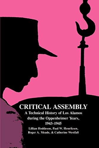 Beispielbild fr Critical Assembly: A Technical History of Los Alamos during the Oppenheimer Years, 1943"1945 zum Verkauf von BooksRun