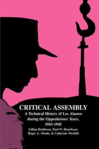 9780521541176: Critical Assembly: A Technical History of Los Alamos during the Oppenheimer Years, 1943–1945