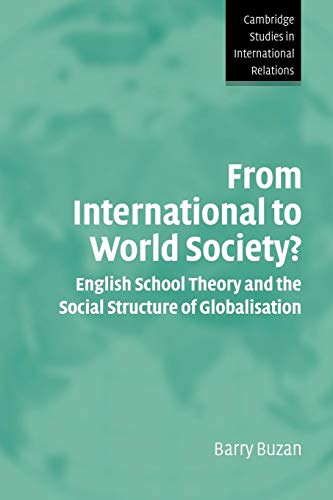 Stock image for From International to World Society?: English School Theory and the Social Structure of Globalisation (Cambridge Studies in International Relations) for sale by Bahamut Media