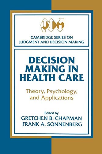 9780521541244: Decision Making in Health Care Paperback: Theory, Psychology, and Applications (Cambridge Series on Judgment and Decision Making)