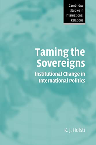 Beispielbild fr Taming the Sovereigns : Institutional Change in International Politics zum Verkauf von Better World Books