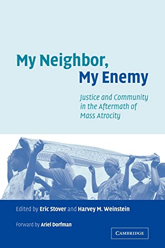 My Neighbor My Enemy Justice and Community in the Aftermath of Mass Atrocity