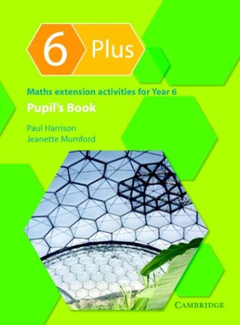 6 Plus Pupil's Book: Maths Extension Activities for Year 6 (9780521542906) by Harrison, Paul; Mumford, Jeanette