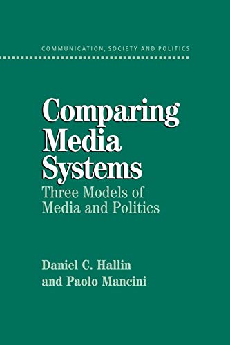 9780521543088: Comparing Media Systems: Three Models of Media and Politics (Communication, Society and Politics)