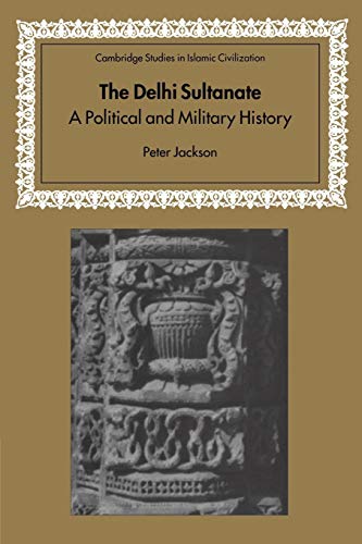 9780521543293: The Delhi Sultanate: A Political and Military History (Cambridge Studies in Islamic Civilization)