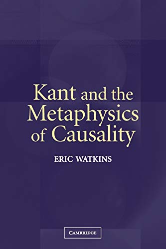 Kant and the Metaphysics of Causality (9780521543613) by Watkins, Eric