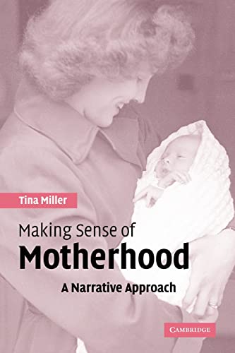 Beispielbild fr Making Sense of Motherhood : A Narrative Approach zum Verkauf von Better World Books