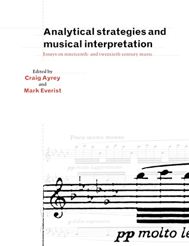 Stock image for Analytical Strategies and Musical Interpretation: Essays on Nineteenth- And Twentieth-Century Music for sale by Ria Christie Collections